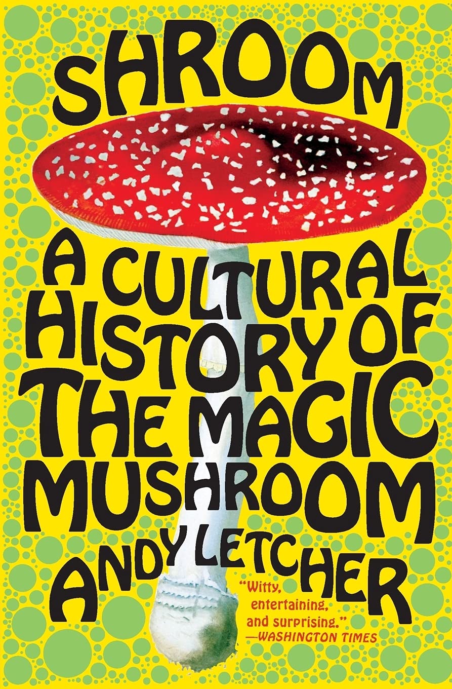 Shroom: A Cultural History of Magic Mushrooms Book